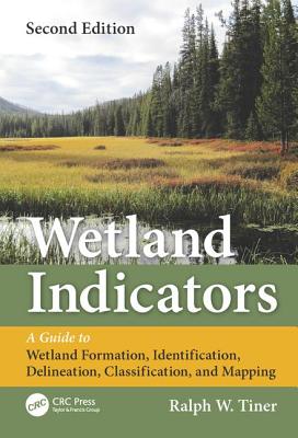 Cover of Wetland Indicators: A Guide to Wetland Formation, Identification, Delineation, Classification, and Mapping, Second Edition