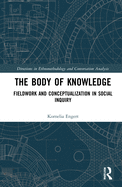 Cover of The Body of Knowledge: Fieldwork and Conceptualization in Social Inquiry