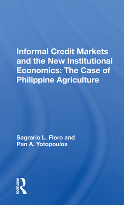 Cover of Informal Credit Markets and the New Institutional Economics: The Case of Philippine Agriculture