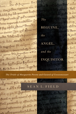 Cover of The Beguine, the Angel, and the Inquisitor: The Trials of Marguerite Porete and Guiard of Cressonessart