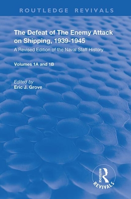 Cover of The Defeat of the Enemy Attack Upon Shipping, 1939-1945: A Revised Edition of the Naval Staff History