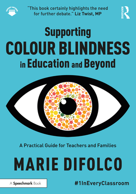 Cover of Supporting Colour Blindness in Education and Beyond: A Practical Guide for Teachers and Families