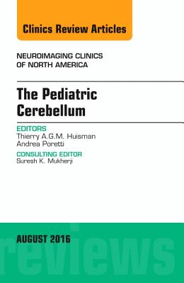 Cover of The Pediatric Cerebellum, an Issue of Neuroimaging Clinics of North America: Volume 26-3