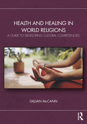Cover of Health and Healing in World Religions: A Guide to Developing Cultural Competencies