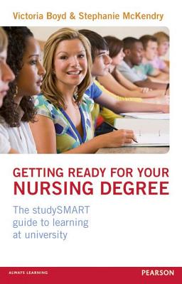 Cover of Getting Ready for your Nursing Degree: the studySMART guide to learning at university