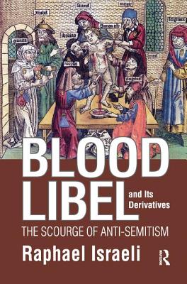 Cover of Blood Libel and Its Derivatives: The Scourge of Anti-Semitism