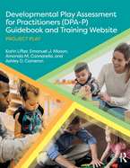 Cover of Developmental Play Assessment for Practitioners (DPA-P) Guidebook and Training Website: Project Play