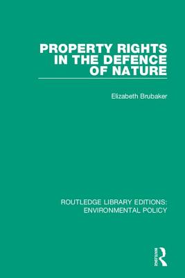 Cover of Property Rights in the Defence of Nature
