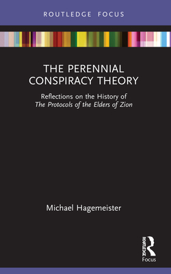 Cover of The Perennial Conspiracy Theory: Reflections on the History of The Protocols of the Elders of Zion