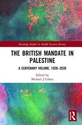 Cover of The British Mandate in Palestine: A Centenary Volume, 1920-2020