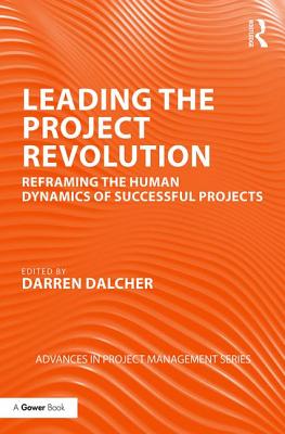 Cover of Leading the Project Revolution: Reframing the Human Dynamics of Successful Projects