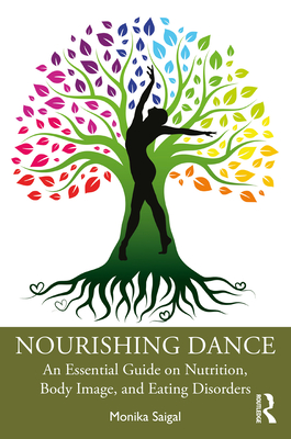 Cover of Nourishing Dance: An Essential Guide on Nutrition, Body Image, and Eating Disorders