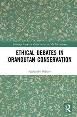Cover of Ethical Debates in Orangutan Conservation