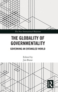Cover of The Globality of Governmentality: Governing an Entangled World