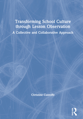Cover of Transforming School Culture Through Lesson Observation: A Collective and Collaborative Approach