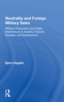 Cover of Neutrality and Foreign Military Sales: Military Production and Sales Restrictions in Austria, Finland, Sweden, and Switzerland