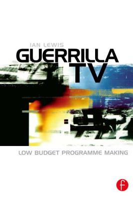 Cover of Guerrilla TV: Low Budget Programme Making