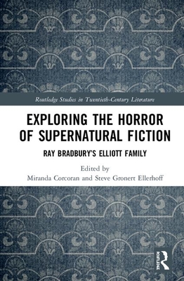 Cover of Exploring the Horror of Supernatural Fiction: Ray Bradbury's Elliott Family