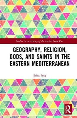 Cover of Geography, Religion, Gods, and Saints in the Eastern Mediterranean
