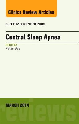 Cover of Central Sleep Apnea, an Issue of Sleep Medicine Clinics: Volume 9-1