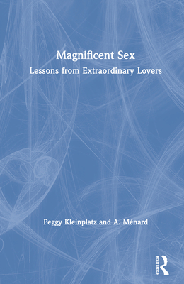 Cover of Magnificent Sex: Lessons from Extraordinary Lovers