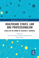 Cover of Healthcare Ethics, Law and Professionalism: Essays on the Works of Alastair V. Campbell