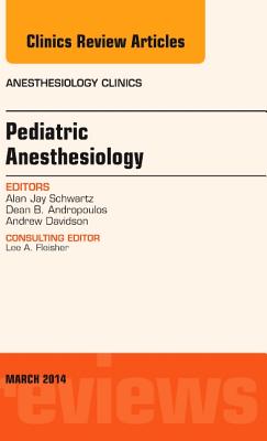 Cover of Pediatric Anesthesiology, an Issue of Anesthesiology Clinics: Volume 32-1