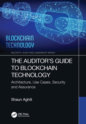 Cover of The Auditor's Guide to Blockchain Technology: Architecture, Use Cases, Security and Assurance