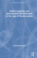 Cover of Global Learning and International Development in the Age of Neoliberalism
