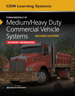 Cover of Fundamentals of Medium/Heavy Duty Commercial Vehicle Systems Student Workbook: .