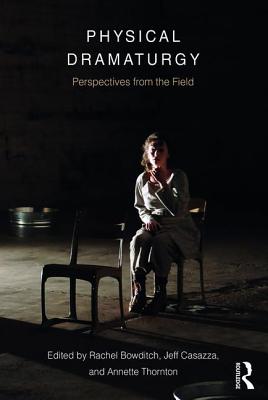 Cover of Physical Dramaturgy: Perspectives from the Field