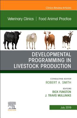 Cover of Developmental Programming in Livestock Production, an Issue of Veterinary Clinics of North America: Food Animal Practice: Volume 35-2