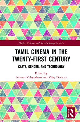 Cover of Tamil Cinema in the Twenty-First Century: Caste, Gender and Technology