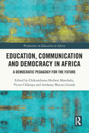 Cover of Education, Communication and Democracy in Africa: A Democratic Pedagogy for the Future