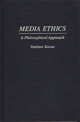 Cover of Media Ethics: A Philosophical Approach