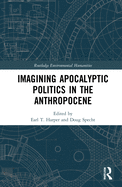 Cover of Imagining Apocalyptic Politics in the Anthropocene