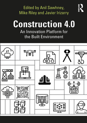 Cover of Construction 4.0: An Innovation Platform for the Built Environment