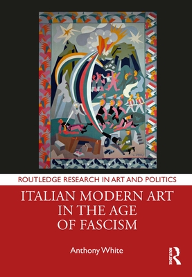 Cover of Italian Modern Art in the Age of Fascism