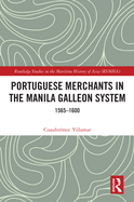 Cover of Portuguese Merchants in the Manila Galleon System: 1565-1600