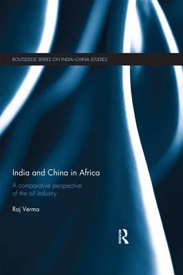 Cover of India and China in Africa: A Comparative Perspective of the Oil Industry