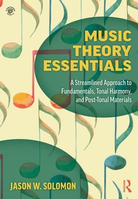 Cover of Music Theory Essentials: A Streamlined Approach to Fundamentals, Tonal Harmony, and Post-Tonal Materials