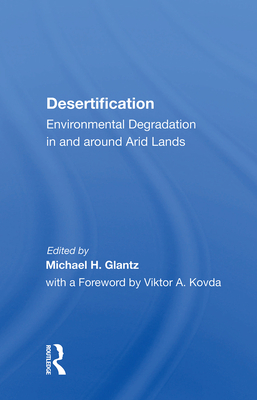 Cover of Desertification: Environmental Degradation in and Around Arid Lands