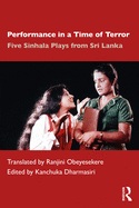 Cover of Performance in a Time of Terror: Five Sinhala Plays from Sri Lanka