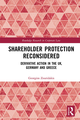 Cover of Shareholder Protection Reconsidered: Derivative Action in the Uk, Germany and Greece