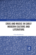 Cover of Eros and Music in Early Modern Culture and Literature