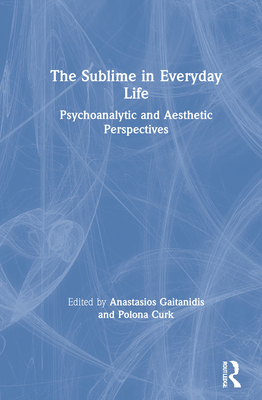 Cover of The Sublime in Everyday Life: Psychoanalytic and Aesthetic Perspectives