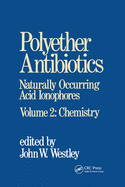 Cover of Polyether Antibiotics: Naturally Occurring Acid Ionophores--Volume 2: Chemistry