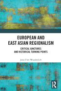 Cover of European and East Asian Regionalism: Critical Junctures and Historical Turning Points