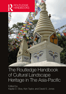 Cover of The Routledge Handbook of Cultural Landscape Heritage in the Asia-Pacific