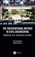 Cover of The Observational Method in Civil Engineering: Minimising Risk, Maximising Economy